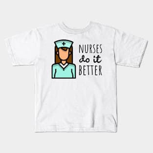Nurses Do It Better Kids T-Shirt